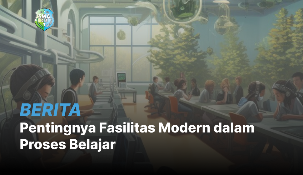 Pentingnya Fasilitas Modern dalam Proses Belajar